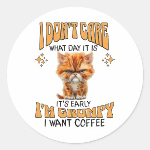 Funny Cat Grumpy Coffee Lover Sarcastic I Want Cof Classic Round Sticker