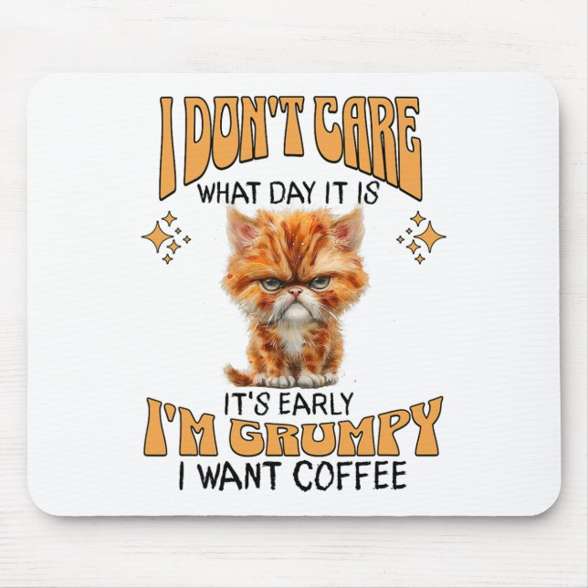 Funny Cat Grumpy Coffee Lover Sarcastic I Want Cof Mouse Mat (Front)