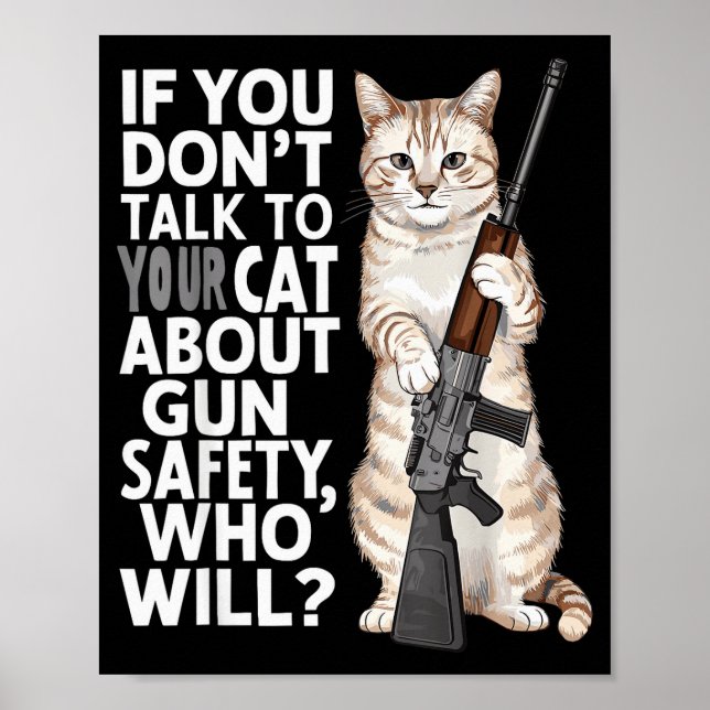 Funny Cat Gun Safety Talk To Your Cat About Gun Sa Poster (Front)