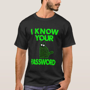 Funny Cat Hacker I Know Your Password T-Shirt