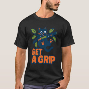 Funny Cat Hanging on Branch GET A Grip Quote T-Shirt