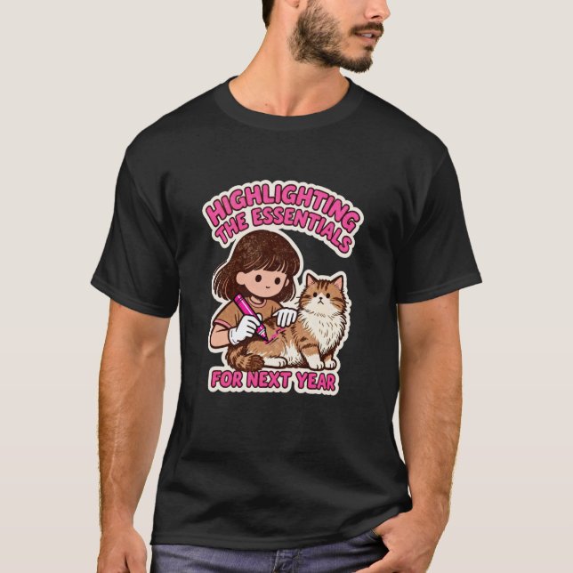 Funny Cat Highlight Essentials Priority Next Year  T-Shirt (Front)
