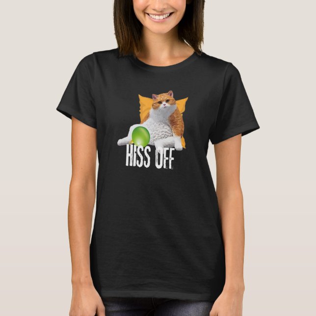 Funny Cat Hiss Off Meowy Cat T-Shirt (Front)