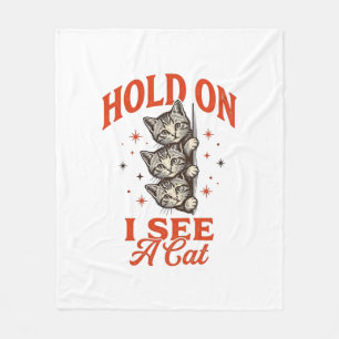 Funny Cat Hold On I See A Cat Vintage Shirt Design Fleece Blanket
