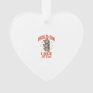 Funny Cat Hold On I See A Cat Vintage Shirt Design Ornament