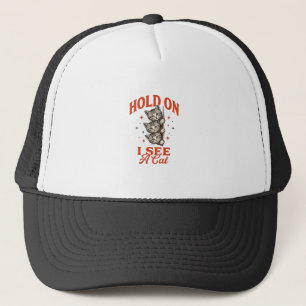 Funny Cat Hold On I See A Cat Vintage Shirt Design Trucker Hat