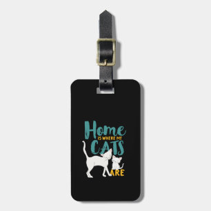 Funny Cat Humour Home Is Where The Cats Are Luggage Tag