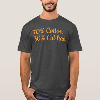 Funny Cat I 70 Cotton 30 Cat Hair I Funny Cat Me g T-Shirt