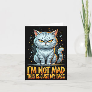 Funny Cat I Am Not Mad This is Just My Face Card
