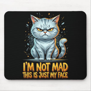 Funny Cat I Am Not Mad This is Just My Face Mouse Mat