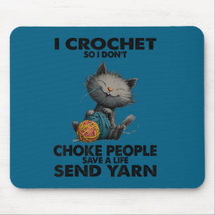 Funny cat i crochet so i don't choke people funny mouse mat