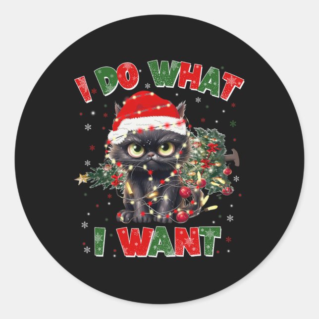 Funny Cat I Do What I Want Christmas Xmas Women Me Classic Round Sticker (Front)