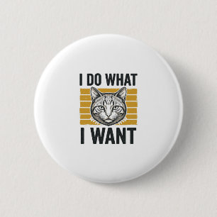Funny Cat I Do What I Want Vintage Engraving Shirt 6 Cm Round Badge