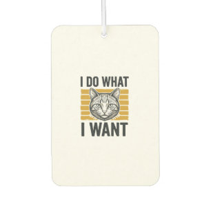 Funny Cat I Do What I Want Vintage Engraving Shirt Car Air Freshener