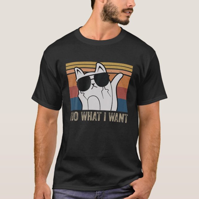 Funny Cat I Do What I Want With My Cat Funny Gift T-Shirt (Front)