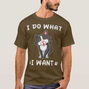 funny cat I do what I want with my cat T-Shirt