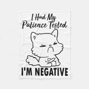 Funny Cat, I had my patience tested i'm negative Fleece Blanket
