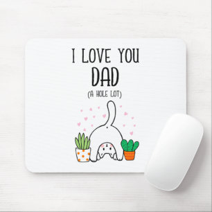 Funny Cat I Love You Dad A Hole Lot Mouse Mat