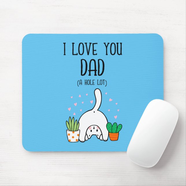 Funny Cat I Love You Dad A Hole Lot Mouse Mat (With Mouse)