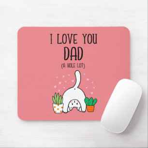Funny Cat I Love You Dad A Hole Lot Mouse Mat
