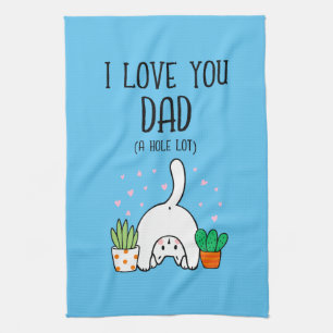 Funny Cat I Love You Dad A Hole Lot Tea Towel