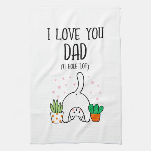 Funny Cat I Love You Dad A Hole Lot Tea Towel