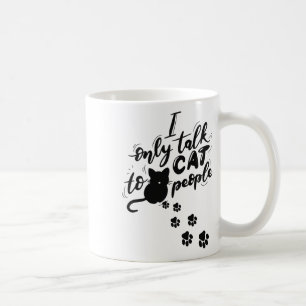 Funny Cat I Only Talk To Cat People Coffee Mug