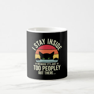 Funny Cat I Stay Inside Because It's Too Peopley Coffee Mug