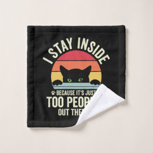 Funny Cat I Stay Inside Because It's Too Peopley Wash Cloth