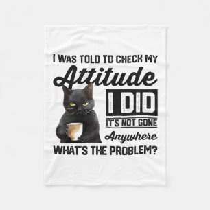 Funny Cat I Was Told To Check My Attitude Cat Humo Fleece Blanket