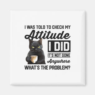 Funny Cat I Was Told To Check My Attitude Cat Humo Magnet