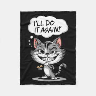Funny Cat I'll Do It Again  Fleece Blanket