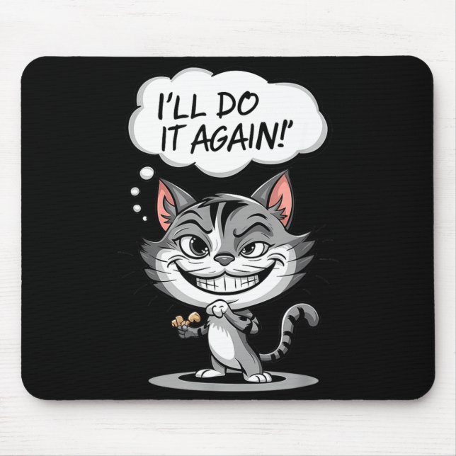 Funny Cat I'll Do It Again  Mouse Mat (Front)