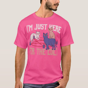 Funny Cat Im Just Here For The Cult Occult Gift T-Shirt