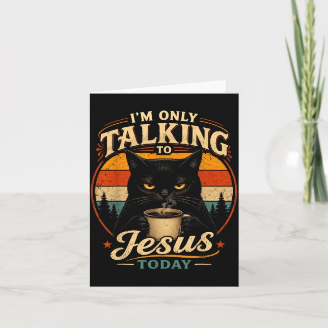Funny Cat Im Only Talking To Jesus Today Card (Front)