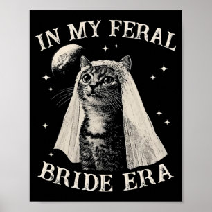 Funny Cat In My Feral Bride Era Engagement Bridal  Poster
