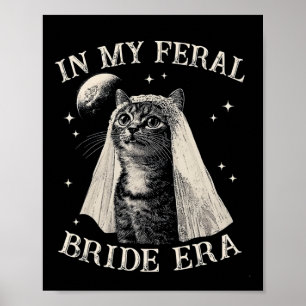 Funny Cat In My Feral Bride Era Engagement Bridal  Poster