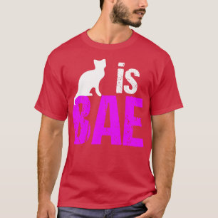 Funny Cat is BAE T-Shirt