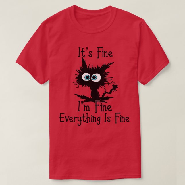 Funny Cat Its Fine Im Fine Everything is Fine Itx2 T-Shirt (Design Front)
