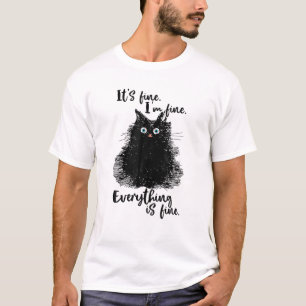 Funny Cat It's Fine I'm Fine Everything Is Fine Me