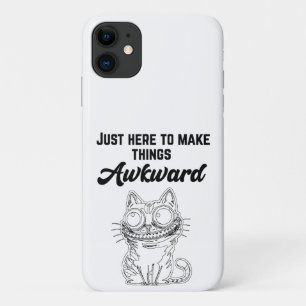 Funny Cat - Just Here to Make Things Awkward iPhone 11 Case