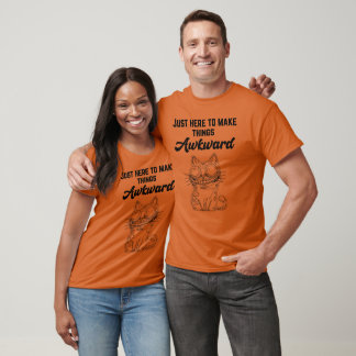Funny Cat - Just Here to Make Things Awkward T-Shirt