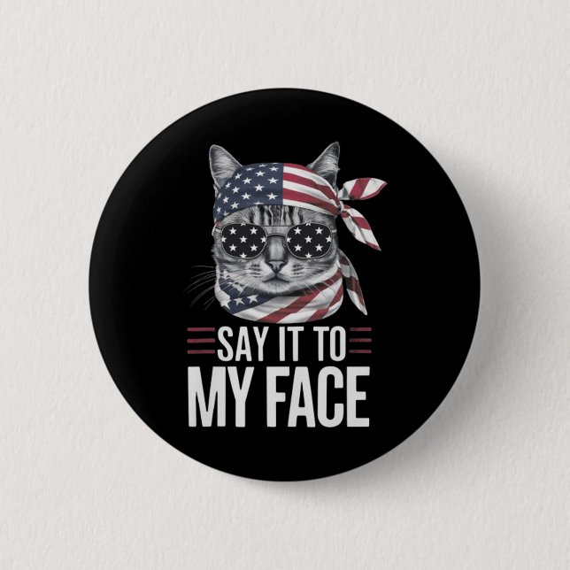 Funny Cat Kamala Harris 2024 Say It To My Face  6 Cm Round Badge (Front)