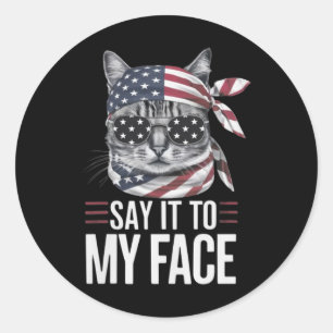 Funny Cat Kamala Harris 2024 Say It To My Face Classic Round Sticker