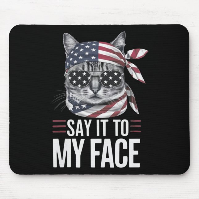 Funny Cat Kamala Harris 2024 Say It To My Face  Mouse Mat (Front)