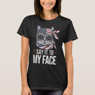 Funny Cat Kamala Harris 2024 Say It To My Face T-Shirt