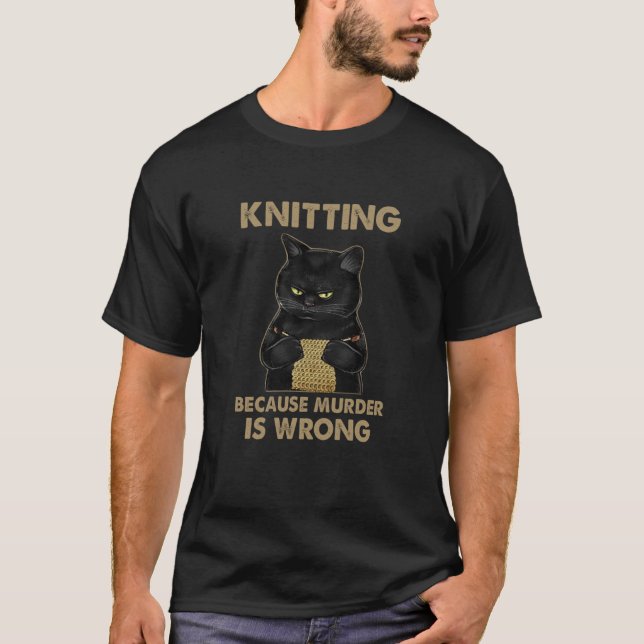 Funny Cat knits Knitting because murder is wrong S T-Shirt (Front)