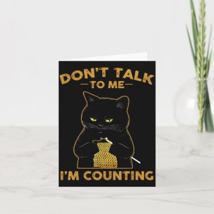 Funny Cat Knits Shirt Don't Talk To Me I'm Countin Card