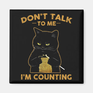 Funny Cat Knits Shirt Don't Talk To Me I'm Countin Magnet