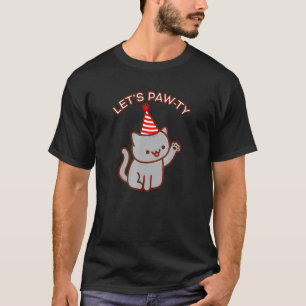 FUNNY CAT - LET'S PAW-TY - BIRTHDAY T-Shirt